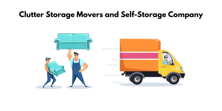 How to Pick the Right Clutter Storage Movers and Self-Storage Company Near You: A helpful guide