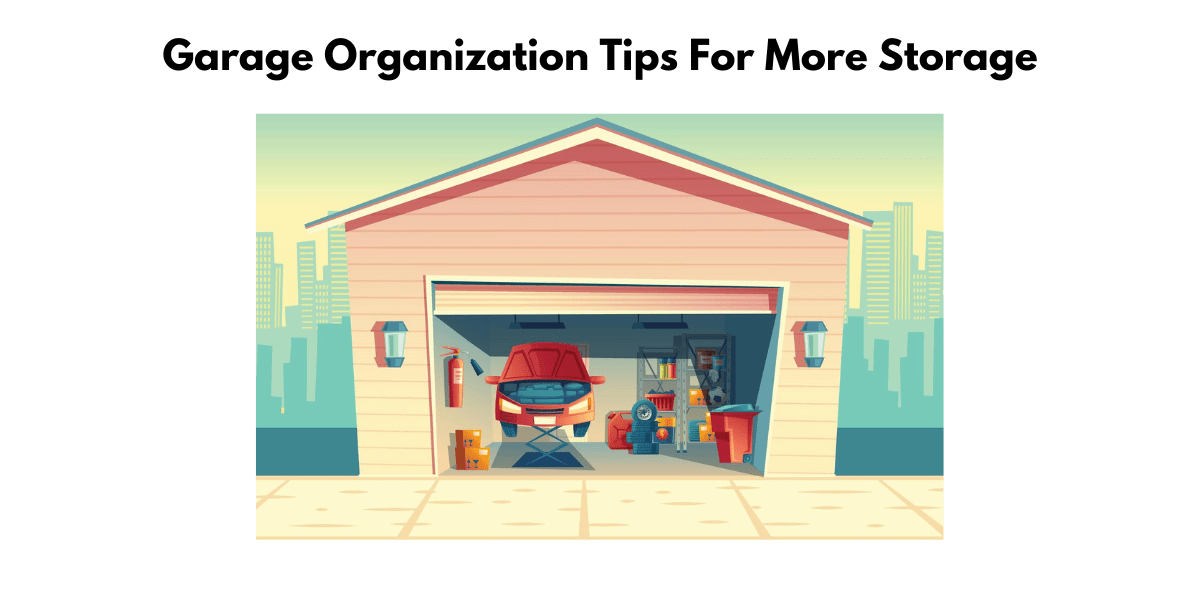Garage Organization: How to effectively organize your garage for storage
