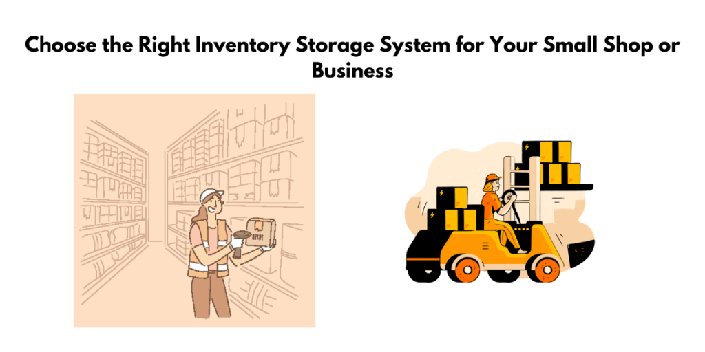 How to Choose the Right Inventory Storage System for Your Small Shop or